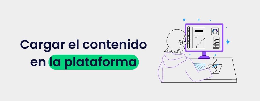 Cargar el contenido en la plataforma